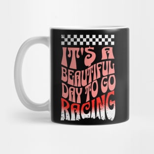 It's A Beautiful Day To Go Racing Checkered Flag Cars Cute Mug